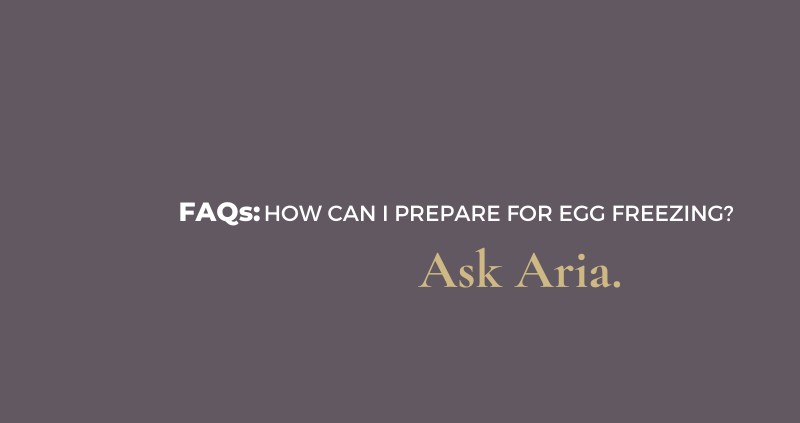 How can I prepare for egg freezing?